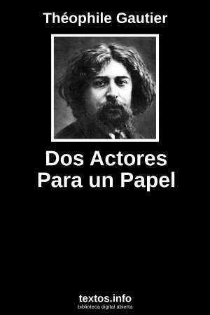 Dos Actores Para un Papel, de Théophile Gautier