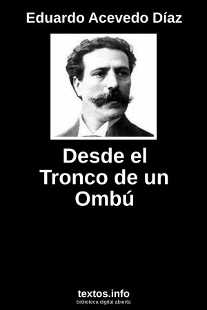 Desde el Tronco de un Ombú, de Eduardo Acevedo Díaz