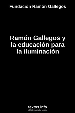 Ramón Gallegos y la educación para la iluminación, de Fundación Ramón Gallegos