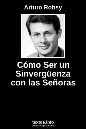 Cómo Ser un Sinvergüenza con las Señoras, de Arturo Robsy