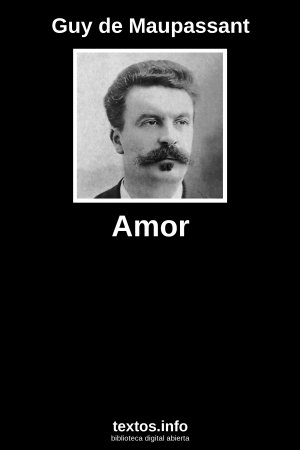 Amor, de Guy de Maupassant