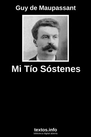 Mi Tío Sóstenes, de Guy de Maupassant