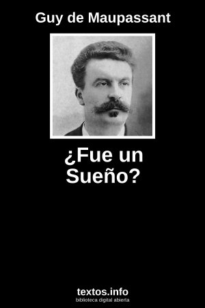 ¿Fue un Sueño?, de Guy de Maupassant