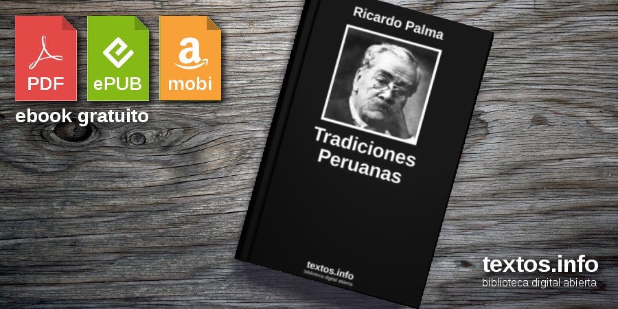 Descargar PDF 'Tradiciones Peruanas', de Ricardo Palma - textos.info