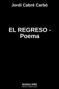 EL REGRESO - Poema, de Jordi Cabré Carbó