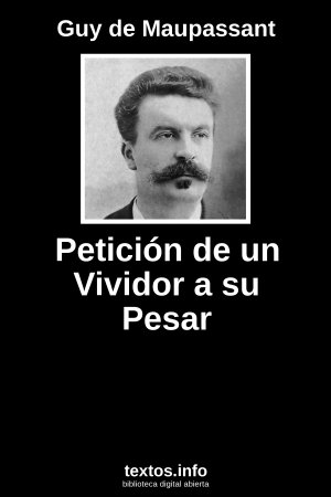 Petición de un Vividor a su Pesar, de Guy de Maupassant