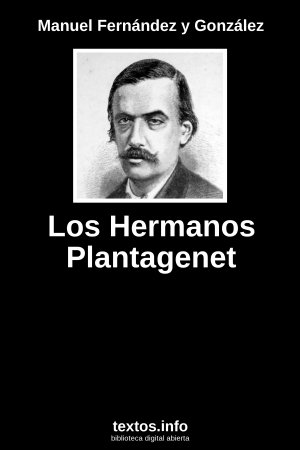 Los Hermanos Plantagenet, de Manuel Fernández y González