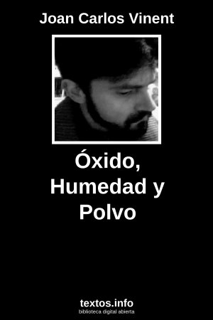 Óxido, Humedad y Polvo, de Joan Carlos Vinent