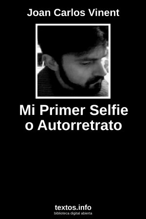 Mi Primer Selfie o Autorretrato, de Joan Carlos Vinent