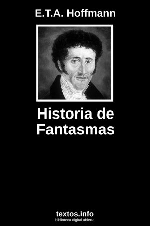 Historia de Fantasmas, de E.T.A. Hoffmann