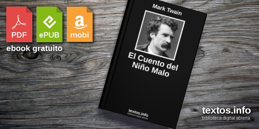 Descargar PDF «El Cuento del Niño Malo», de Mark Twain - textos.info