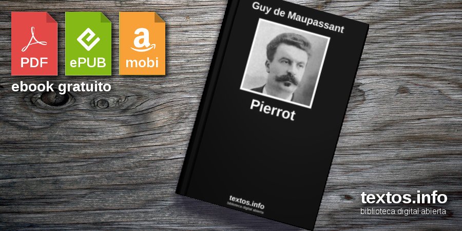Descargar PDF «Pierrot», de Guy de Maupassant - textos.info