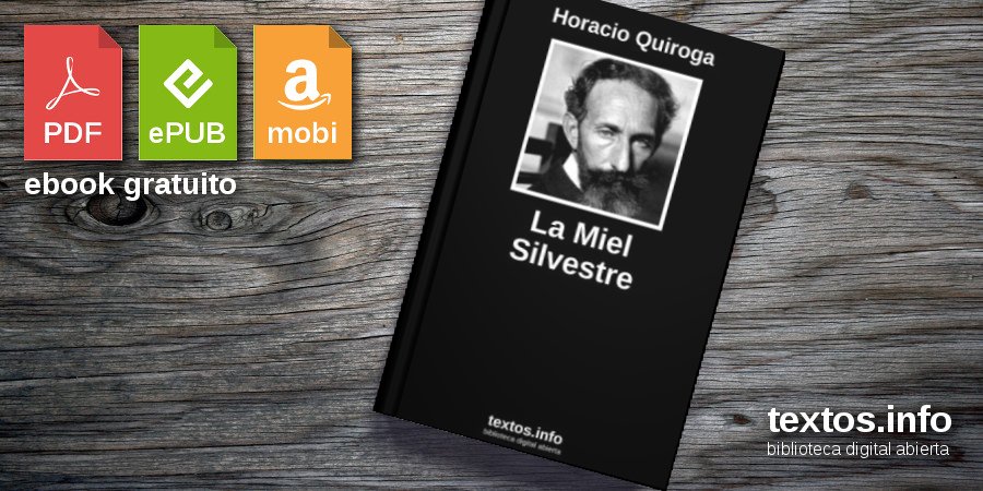 Descargar PDF «La Miel Silvestre», de Horacio Quiroga - textos.info