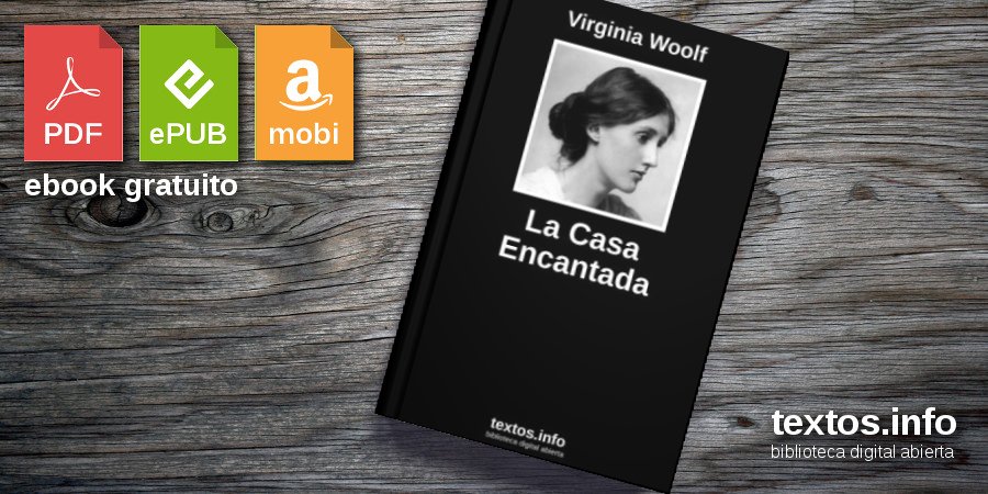 Libro gratis: La Casa Encantada - Virginia Woolf - textos.info