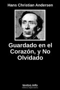 Guardado en el Corazón, y No Olvidado, de Hans Christian Andersen