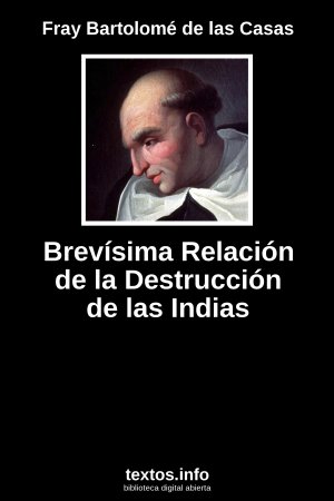 Brevísima Relación de la Destrucción de las Indias, de Fray Bartolomé de las Casas