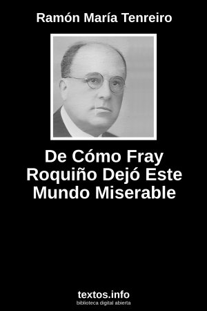 De Cómo Fray Roquiño Dejó Este Mundo Miserable, de Ramón María Tenreiro