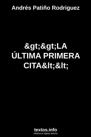 >>LA ÚLTIMA PRIMERA CITA<<, de Andrés Patiño Rodríguez