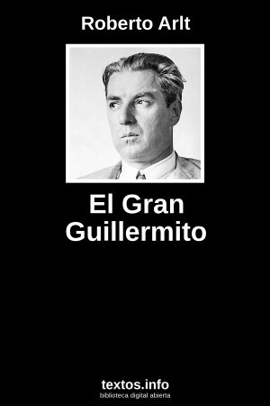 El Gran Guillermito, de Roberto Arlt