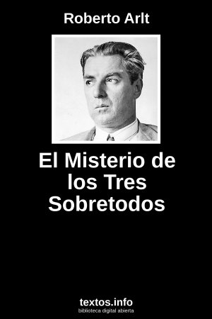 El Misterio de los Tres Sobretodos, de Roberto Arlt