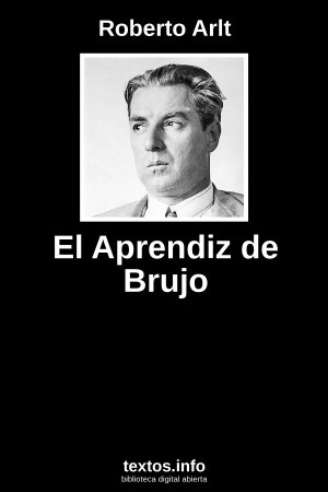 El Aprendiz de Brujo, de Roberto Arlt