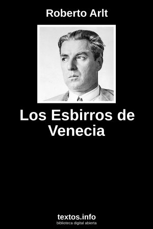 Los Esbirros de Venecia, de Roberto Arlt