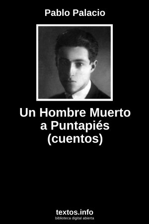 Un Hombre Muerto a Puntapiés (cuentos), de Pablo Palacio