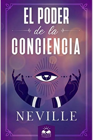 EL PODER DE LA CONCIENCIA, de NEVILLE GODDARD