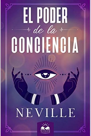 EL PODER DE LA CONCIENCIA, de NEVILLE GODDARD