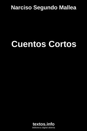 Cuentos Cortos, de Narciso Segundo Mallea