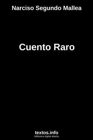 Cuento Raro, de Narciso Segundo Mallea