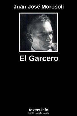 El Garcero, de Juan José Morosoli