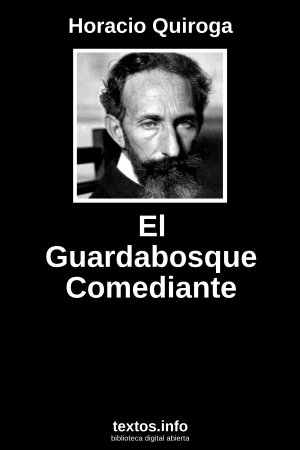 El Guardabosque Comediante, de Horacio Quiroga