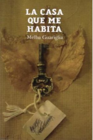 La casa que me habita, de Melba Guariglia