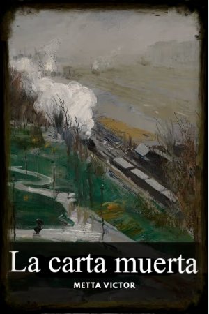 La carta muerta, de Metta Victor