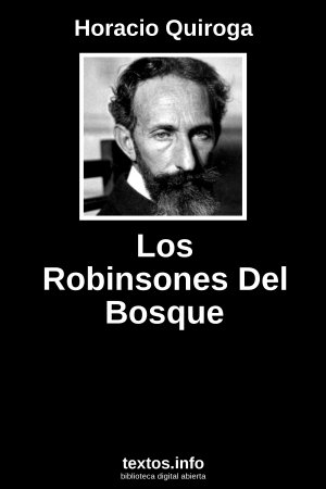 Los Robinsones Del Bosque, de Horacio Quiroga