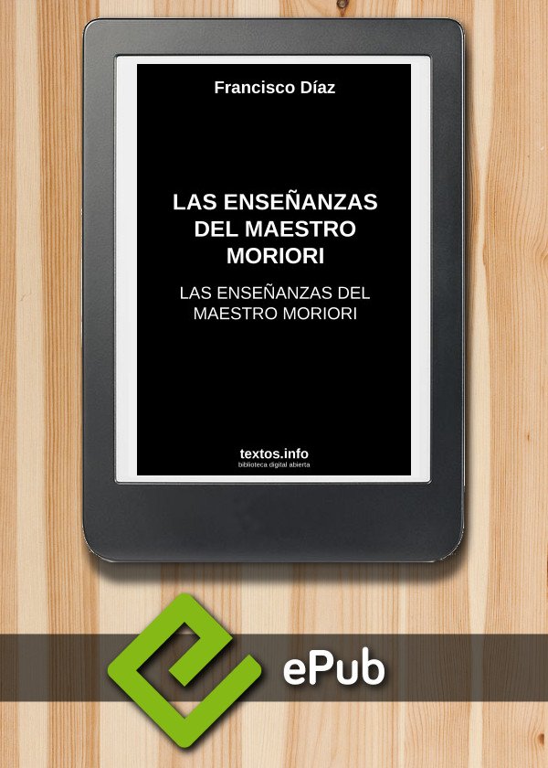 LAS ENSEÑANZAS DEL MAESTRO MORIORI