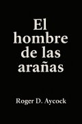 El hombre de las arañas, de Roger D. Aycock