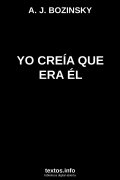 YO CREÍA QUE ERA ÉL, de A. J. BOZINSKY