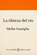 La tibieza del río, de Melba Guariglia