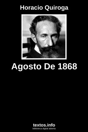 Agosto De 1868, de Horacio Quiroga