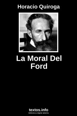 La Moral Del Ford, de Horacio Quiroga