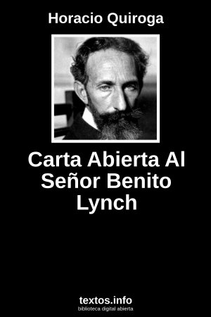 Carta Abierta Al Señor Benito Lynch, de Horacio Quiroga