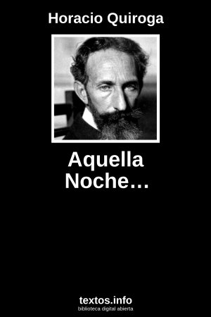Aquella Noche…, de Horacio Quiroga