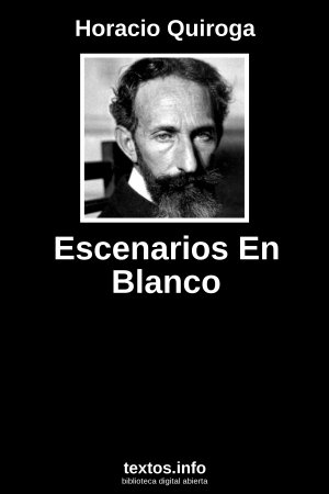 Escenarios En Blanco, de Horacio Quiroga