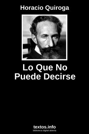 Lo Que No Puede Decirse, de Horacio Quiroga