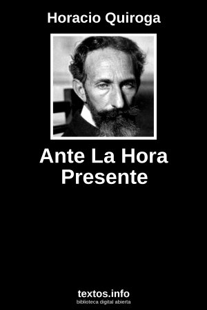 Ante La Hora Presente, de Horacio Quiroga