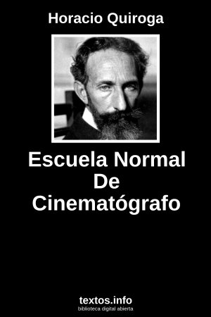 Escuela Normal De Cinematógrafo, de Horacio Quiroga