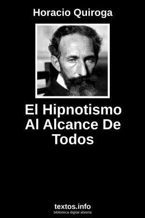 El Hipnotismo Al Alcance De Todos, de Horacio Quiroga