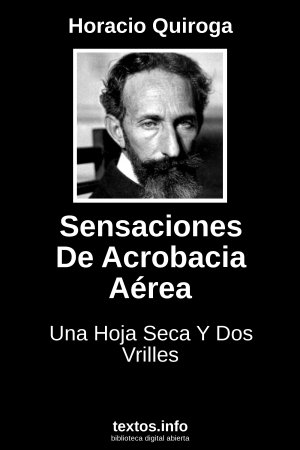 Sensaciones De Acrobacia Aérea, de Horacio Quiroga